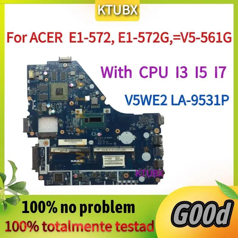 V5WE2 LA-9531P. ̼ ƽ̾ E1-572 E1-572G V5-561G Ʈ , CPU I3, I5, I7, AMD GPU, 100% ׽Ʈ Ϸ
